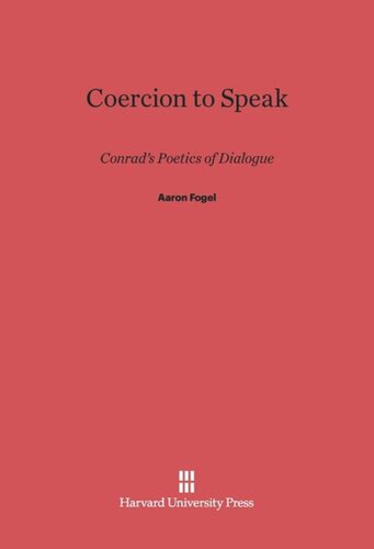 Coercion to Speak: Conrad's Poetics of Dialogue