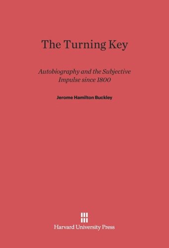 The Turning Key: Autobiography and the Subjective Impulse since 1800