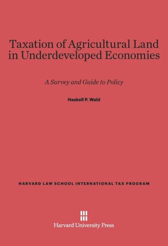 Taxation of Agricultural Land in Underdeveloped Economies: A Survey and Guide to Policy