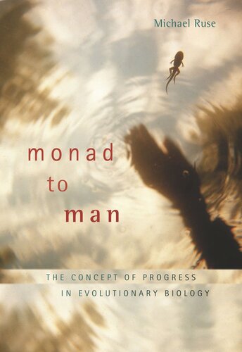 Monad to Man: The Concept of Progress in Evolutionary Biology