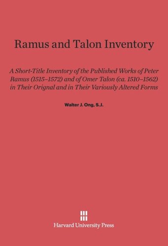 Ramus and Talon Inventory: A Short-Title Inventory of the Published Works of Peter Ramus (1515–1572) and of Omer Talon (ca. 1510–1562) in Their Original and in Their Variously Altered Forms