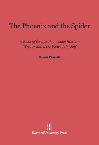 The Phoenix and the Spider: A Book of Essays about some Russian Writers and their View of the Self