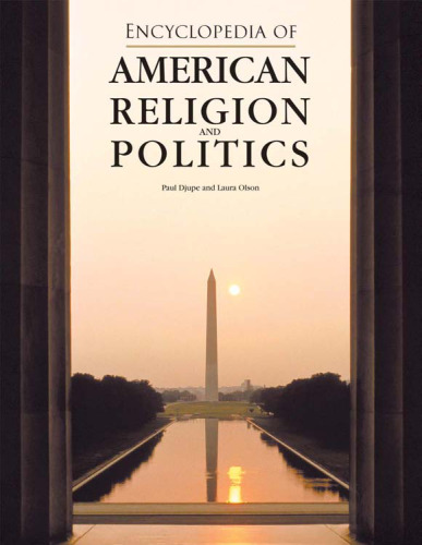 Encyclopedia of American Religion and Politics 