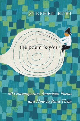 The Poem Is You: 60 Contemporary American Poems and How to Read Them