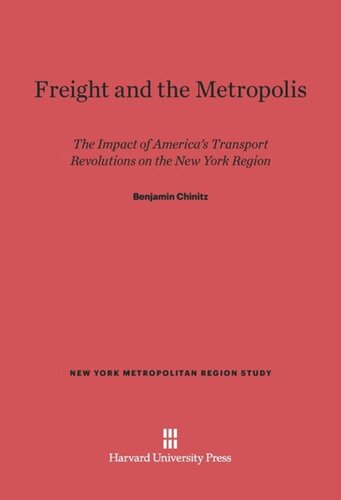 Freight and the Metropolis: The Impact of America’s Transport Revolutions on the New York Region