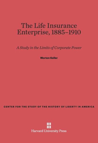 The Life Insurance Enterprise, 1885–1910: A Study in the Limits of Corporate Power