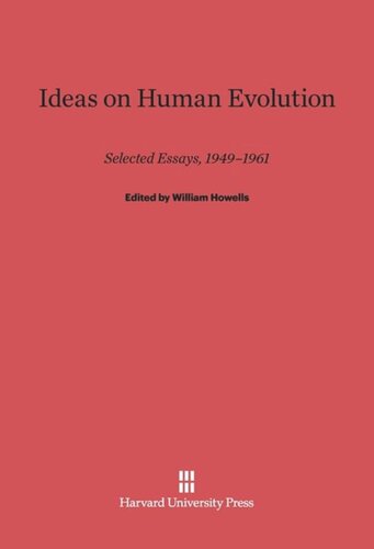 Ideas on Human Evolution: Selected Essays, 1949–1961