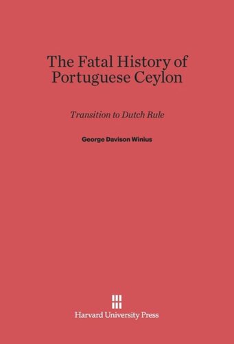 The Fatal History of Portuguese Ceylon: Transition to Dutch Rule