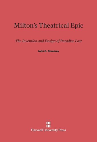 Milton's Theatrical Epic: The Invention and Design of <i>Paradise Lost</i>