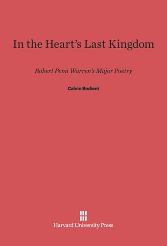 In the Heart’s Last Kingdom: Robert Penn Warren’s Major Poetry