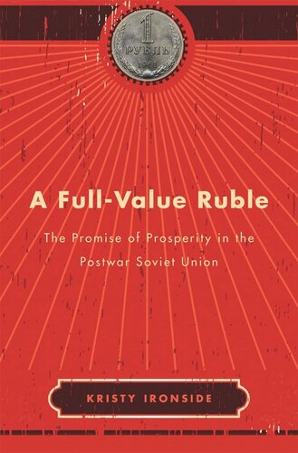 A Full-Value Ruble: The Promise of Prosperity in the Postwar Soviet Union
