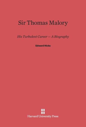 Sir Thomas Malory: His Turbulent Career - A Biography