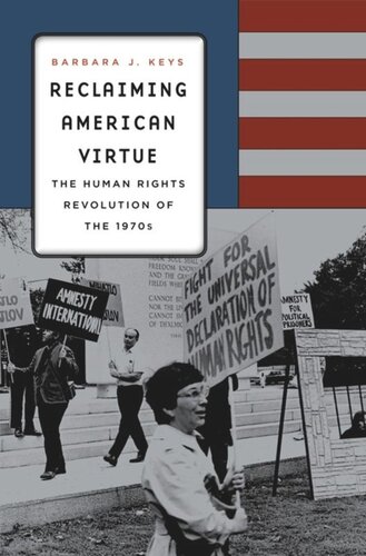 Reclaiming American Virtue: The Human Rights Revolution of the 1970s