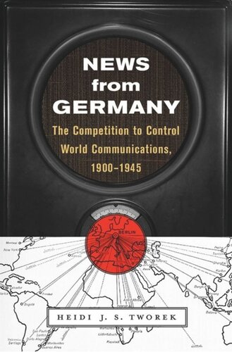 News from Germany: The Competition to Control World Communications, 1900–1945