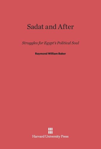Sadat and After: Struggles for Egypt's Political Soul