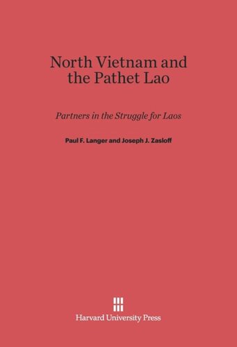 North Vietnam and the Pathet Lao: Partners in the Struggle for Laos