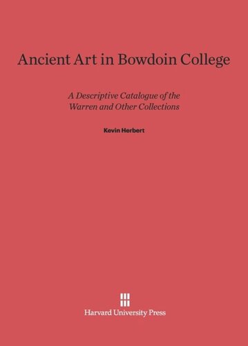 Ancient Art in Bowdoin College: A Descriptive Catalogue of the Warren and Other Collections