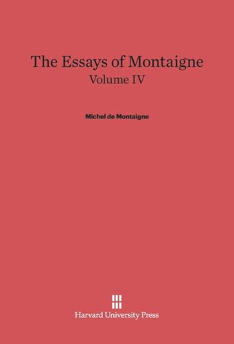 The Essays of Montaigne: Volume IV The Essays of Montaigne, Volume IV