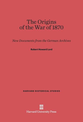 The Origins of the War of 1870: New Documents from the German Archives