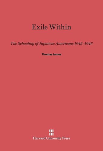 Exile Within: The Schooling of Japanese Americans, 1942–1945