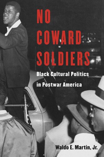 No Coward Soldiers: Black Cultural Politics in Postwar America