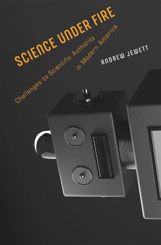 Science under Fire: Challenges to Scientific Authority in Modern America