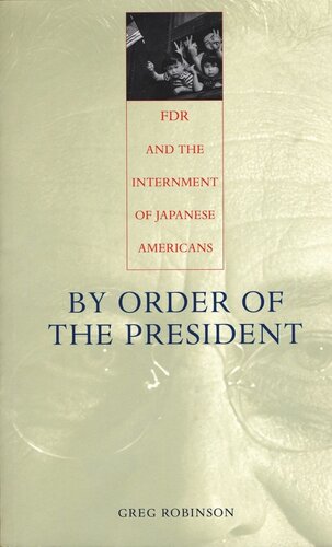 By Order of the President: FDR and the Internment of Japanese Americans