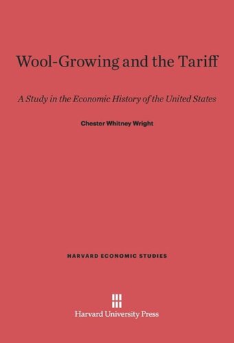 Wool-Growing and the Tariff: A Study in the Economic History of the United States
