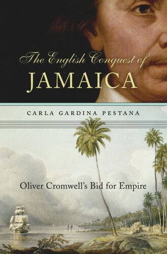 The English Conquest of Jamaica: Oliver Cromwell’s Bid for Empire