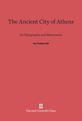 The Ancient City of Athens: Its Topography and Monuments