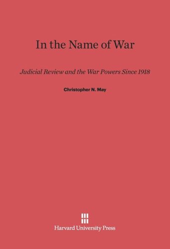 In the Name of War: Judicial Review and the War Powers since 1918