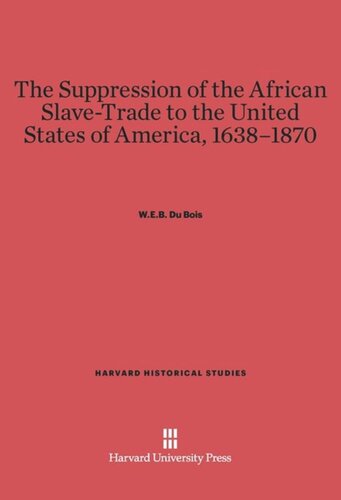 The Suppression of the African Slave-Trade to the United States of America, 1638-1870