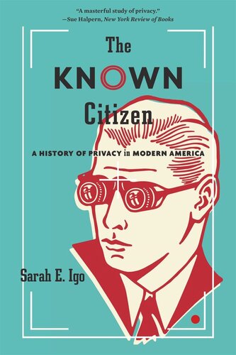 The Known Citizen: A History of Privacy in Modern America