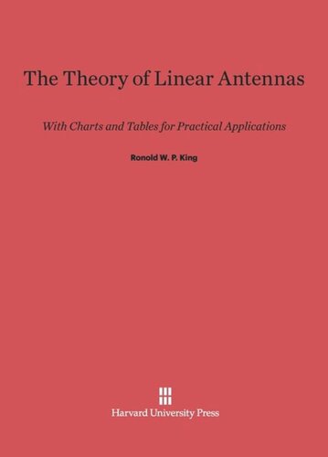 The Theory of Linear Antennas: With Charts and Tables for Practical Applications