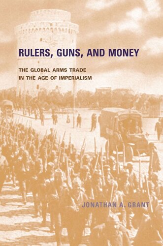 Rulers, Guns, and Money: The Global Arms Trade in the Age of Imperialism