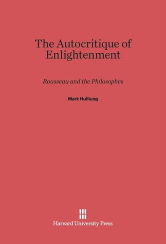 The Autocritique of Enlightenment: Rousseau and the Philosophes
