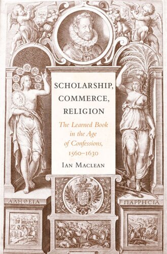 Scholarship, Commerce, Religion: The Learned Book in the Age of Confessions, 1560–1630