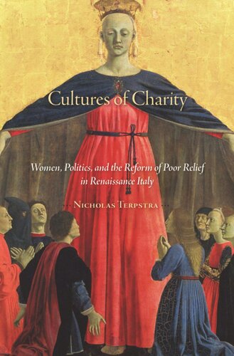 Cultures of Charity: Women, Politics, and the Reform of Poor Relief in Renaissance Italy