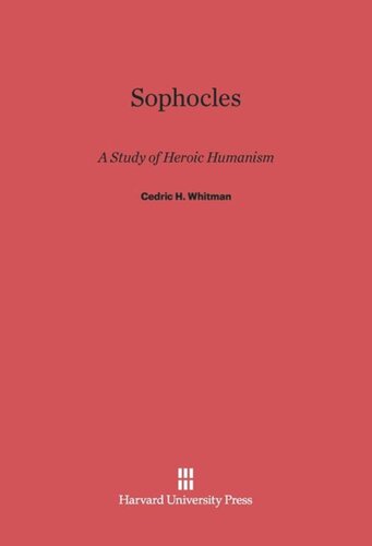 Sophocles: A Study of Heroic Humanism