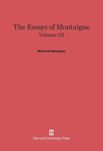 The Essays of Montaigne: Volume III The Essays of Montaigne, Volume III