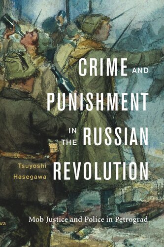Crime and Punishment in the Russian Revolution: Mob Justice and Police in Petrograd