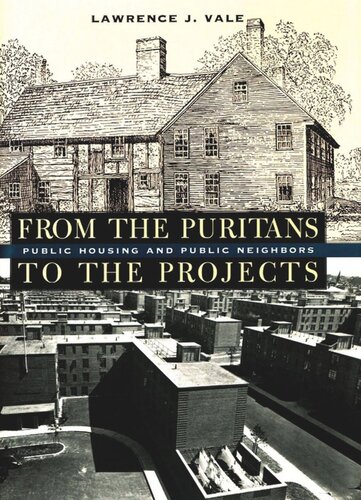 From the Puritans to the Projects: Public Housing and Public Neighbors