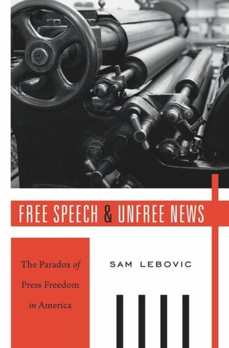 Free Speech and Unfree News: The Paradox of Press Freedom in America