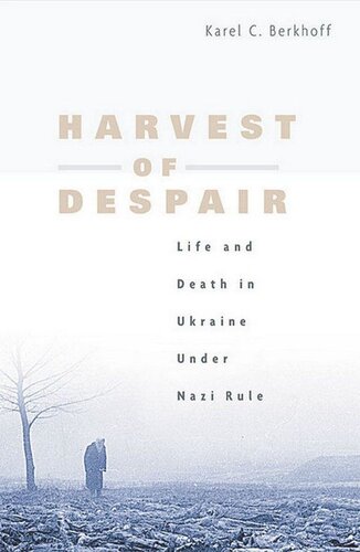Harvest of Despair: Life and Death in Ukraine under Nazi Rule