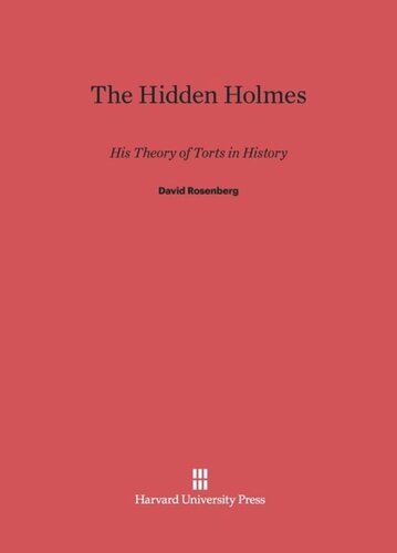 The Hidden Holmes: His Theory of Torts in History