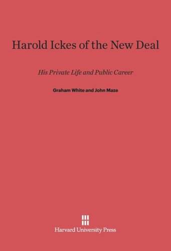 Harold Ickes of the New Deal: His Private Life and Public Career