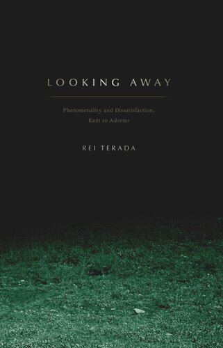 Looking Away: Phenomenality and Dissatisfaction, Kant to Adorno