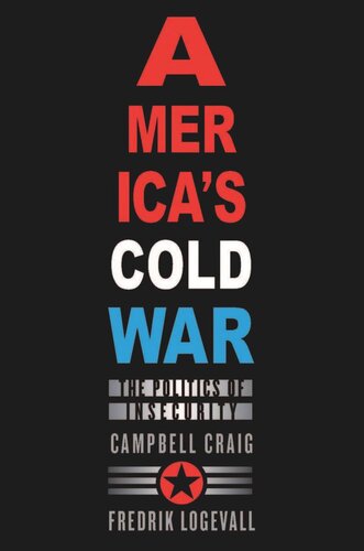 America’s Cold War: The Politics of Insecurity