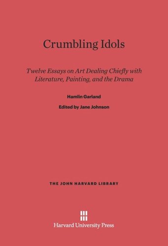 Crumbling Idols: Twelve Essays on Art Dealing Chiefly with Literature, Painting, and the Drama