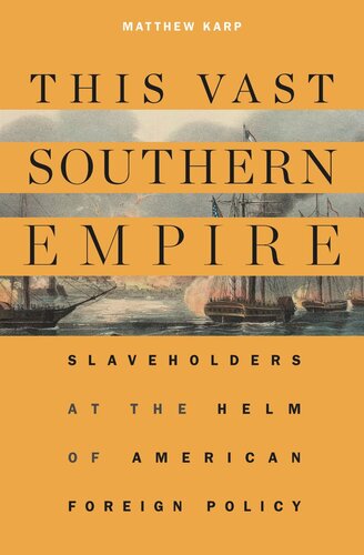 This Vast Southern Empire: Slaveholders at the Helm of American Foreign Policy